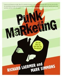 Punk Marketing: Get Off Your Ass and Join the Revolution / Richard Laermer Punk Marketing: Get Off Your Ass and Join the Revolution / Richard Laermer