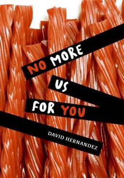 No More Us for You / David Hernandez No More Us for You / David Hernandez