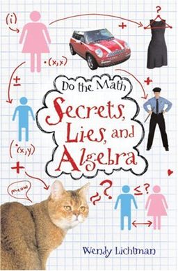 Do the Math: Secrets, Lies, and Algebra / Wendy Lichtman
