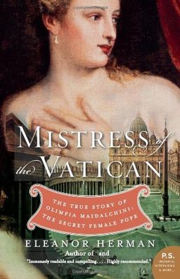 Mistress of the Vatican: The True Story of Olimpia Maidalchini: The Secret Female Pope (P.S.) / Eleanor Herman