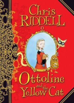 Ottoline and the Yellow Cat / Chris Riddell Ottoline and the Yellow Cat / Chris Riddell