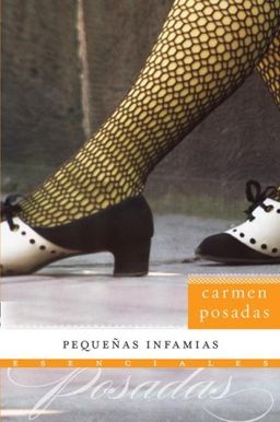 Pequenas infamias: Novela (Esenciales) (Spanish Edition) / Carmen Posadas Pequenas infamias: Novela (Esenciales) (Spanish Edition) / Carmen Posadas