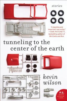Tunneling to the Center of the Earth: Stories (P.S.) / Kevin Wilson