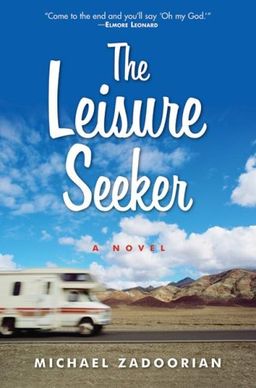 Leisure Seeker, The: A Novel / Michael Zadoorian Leisure Seeker, The: A Novel / Michael Zadoorian