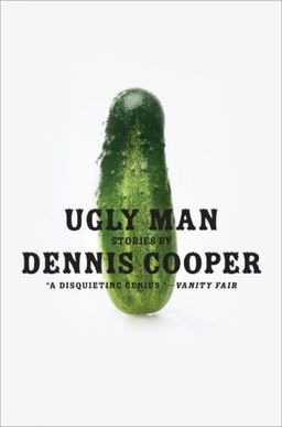 Ugly Man: Stories (P.S.) / Dennis Cooper