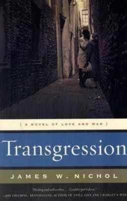 Transgression: A Novel of Love and War / James W. Nichol Transgression: A Novel of Love and War / James W. Nichol