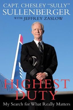 Highest Duty: My Search for What Really Matters / Chesley B. Sullenberger Highest Duty: My Search for What Really Matters / Chesley B. Sullenberger