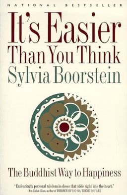 It's Easier Than You Think: The Buddhist Way to Happiness / Sylvia Boorstein It's Easier Than You Think: The Buddhist Way to Happiness / Sylvia Boorstein