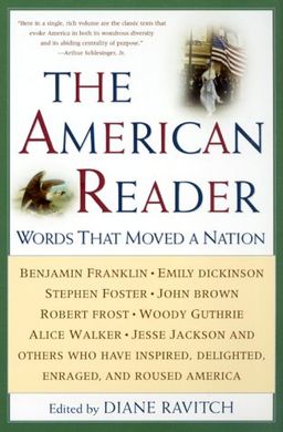 The American Reader: Words That Moved a Nation / Diane Ravitch The American Reader: Words That Moved a Nation / Diane Ravitch