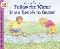 Follow the Water from Brook to Ocean (Let's-Read-and-Find-Out Science 2) / Arthur Dorros Follow the Water from Brook to Ocean (Let's-Read-and-Find-Out Science 2) / Arthur Dorros