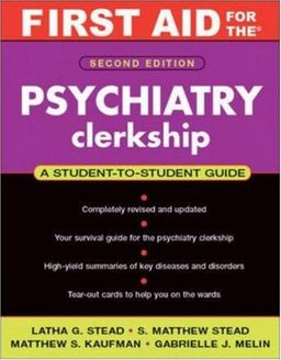 First Aid for the® Psychiatry Clerkship: Second Edition (First Aid Series) - Latha Stead