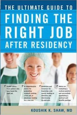 The Ultimate Guide to Finding the Right Job After Residency - Koushik Shaw