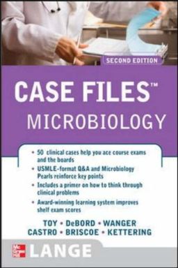 Case Files Microbiology, Second Edition (LANGE Case Files) / Eugene Toy