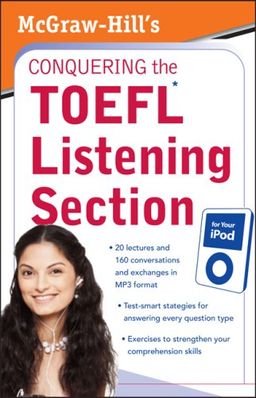 McGraw-Hill's Conquering  The TOEFL Listening Section for Your  iPod (Mcgraw Hill's Conquering the Toefl Listening Section) / Roberta Steinberg McGraw-Hill's Conquering  The TOEFL Listening Section for Your  iPod (Mcgraw Hill's Conquering the Toefl Listening Section) / Roberta Steinberg