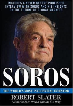 Soros: The Life, Ideas, and Impact of the World's Most Influential Investor / Robert Slater Soros: The Life, Ideas, and Impact of the World's Most Influential Investor / Robert Slater