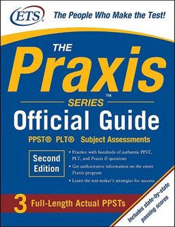The Praxis Series Official Guide, Second Edition: PPST® Pre-Professional Skills Test (The Official Guide) / Educational Testing Service