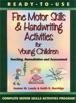 Ready to Use Fine Motor Skills & Handwriting Activities for Young Children / Joanne M. Landy