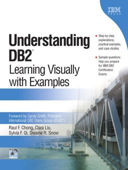 Understanding DB2(R): Learning Visually with Examples - Raul F. Chong Understanding DB2(R): Learning Visually with Examples - Raul F. Chong
