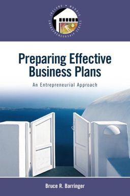 Preparing Effective Business Plans: An Entrepreneurial Approach / Bruce R. Barringer Preparing Effective Business Plans: An Entrepreneurial Approach / Bruce R. Barringer