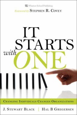 Starts with One, It: Changing Individuals Changes Organizations - J. Stewart Black Starts with One, It: Changing Individuals Changes Organizations - J. Stewart Black