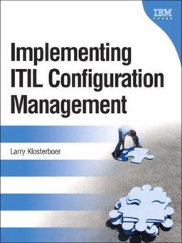 Implementing ITIL Configuration Management - Larry Klosterboer Implementing ITIL Configuration Management - Larry Klosterboer