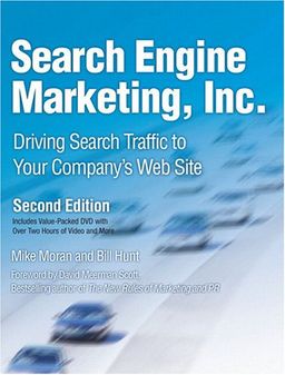 Search Engine Marketing, Inc.: Driving Search Traffic to Your Company's Web Site (2nd Edition) - Mike Moran Search Engine Marketing, Inc.: Driving Search Traffic to Your Company's Web Site (2nd Edition) - Mike Moran