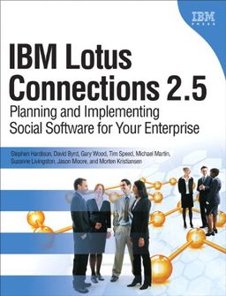 IBM Lotus Connections 2.5: Planning and Implementing Social Software for Your Enterprise - Stephen Hardison IBM Lotus Connections 2.5: Planning and Implementing Social Software for Your Enterprise - Stephen Hardison