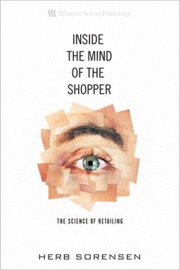Inside the Mind of the Shopper: The Science of Retailing - Herb Sorensen Inside the Mind of the Shopper: The Science of Retailing - Herb Sorensen