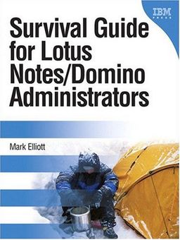 Survival Guide for Lotus Notes and Domino Administrators - Mark Elliott Survival Guide for Lotus Notes and Domino Administrators - Mark Elliott