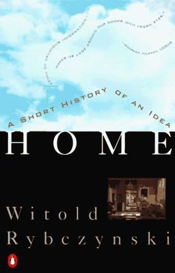 Home: A Short History of an Idea / Witold Rybczynski