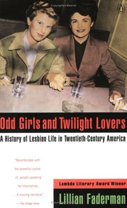 Odd Girls and Twilight Lovers: A History of Lesbian Life in Twentieth-Century America (Between Men--Between Women) / Lillian Faderman