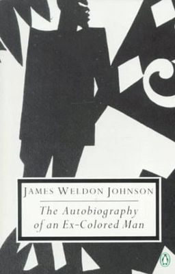 The Autobiography of an Ex-Colored Man (Penguin Twentieth Century Classics) / James Weldon Johnson The Autobiography of an Ex-Colored Man (Penguin Twentieth Century Classics) / James Weldon Johnson