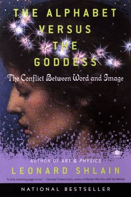 The Alphabet Versus the Goddess: The Conflict Between Word and Image (Compass) / Leonard Shlain