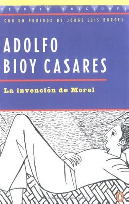 La invención de Morel / Adolfo Bioy Casares La invención de Morel / Adolfo Bioy Casares