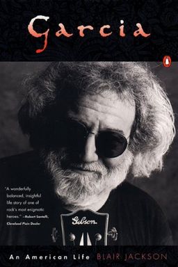 Garcia : An American Life - Blair Jackson Garcia : An American Life - Blair Jackson