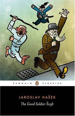 The Good Soldier Svejk: and His Fortunes in the World War (Penguin Classics) / Jaroslav Hasek