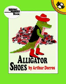 Alligator Shoes (Reading Rainbow) / Arthur Dorros Alligator Shoes (Reading Rainbow) / Arthur Dorros