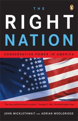The Right Nation: Conservative Power in America / John Micklethwait The Right Nation: Conservative Power in America / John Micklethwait