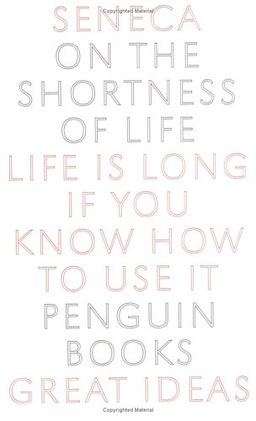 On the Shortness of Life (Penguin Great Ideas) / Seneca