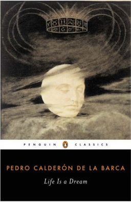 Life Is a Dream (Penguin Classics) / Pedro Calderón de la Barca Life Is a Dream (Penguin Classics) / Pedro Calderón de la Barca