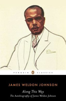 Along This Way: The Autobiography of James Weldon Johnson (Penguin Classics) / James Weldon Johnson Along This Way: The Autobiography of James Weldon Johnson (Penguin Classics) / James Weldon Johnson