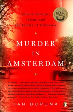 Murder in Amsterdam: Liberal Europe, Islam, and the Limits of Tolerence / Ian Buruma Murder in Amsterdam: Liberal Europe, Islam, and the Limits of Tolerence / Ian Buruma