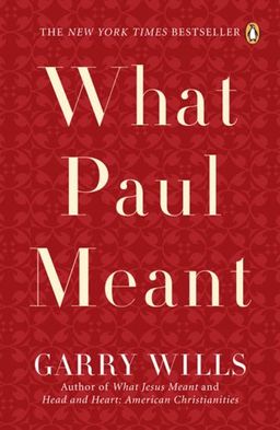 What Paul Meant / Garry Wills