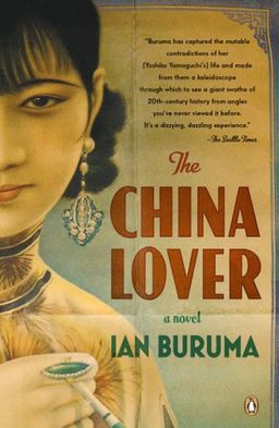 The China Lover: A Novel / Ian Buruma The China Lover: A Novel / Ian Buruma