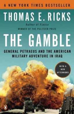 The Gamble: General Petraeus and the American Military Adventure in Iraq / Thomas E. Ricks The Gamble: General Petraeus and the American Military Adventure in Iraq / Thomas E. Ricks