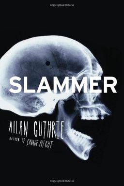 Slammer / Allan Guthrie Slammer / Allan Guthrie