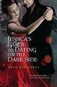 Jessica's Guide to Dating on the Dark Side / Beth Fantaskey Jessica's Guide to Dating on the Dark Side / Beth Fantaskey