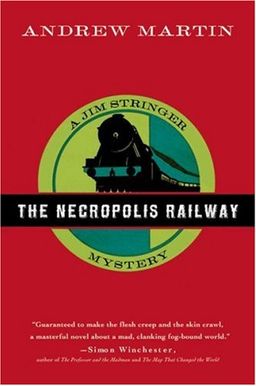 The Necropolis Railway: A Jim Stringer Mystery (Jim Stringer Mystery Series) / Andrew Martin The Necropolis Railway: A Jim Stringer Mystery (Jim Stringer Mystery Series) / Andrew Martin