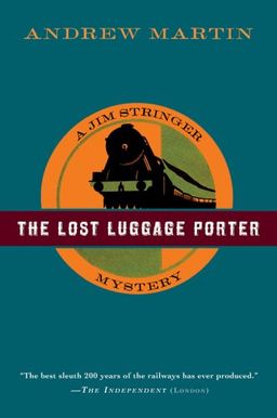 The Lost Luggage Porter: A Jim Stringer Mystery / Andrew Martin The Lost Luggage Porter: A Jim Stringer Mystery / Andrew Martin