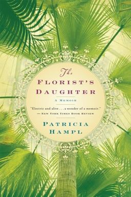The Florist's Daughter / Patricia Hampl The Florist's Daughter / Patricia Hampl